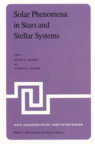 Cover image for Solar Phenomena in Stars and Stellar Systems: Proceedings of the NATO Advanced Study Institute held at Bonas, France, August 25-September 5, 1980