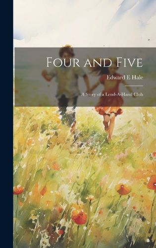 Cover image for Four and Five; A Story of a Lend-A-Hand Club