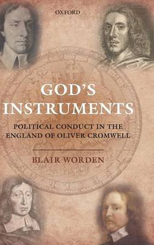 Cover image for God's Instruments: Political Conduct in the England of Oliver Cromwell