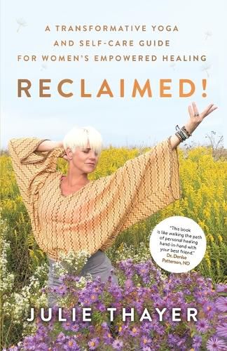 Cover image for Reclaimed!: A Transformative Yoga And Self-Care Guide For Women's Empowered Healing