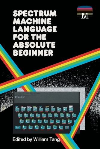 Cover image for Spectrum Machine Language for the Absolute Beginner