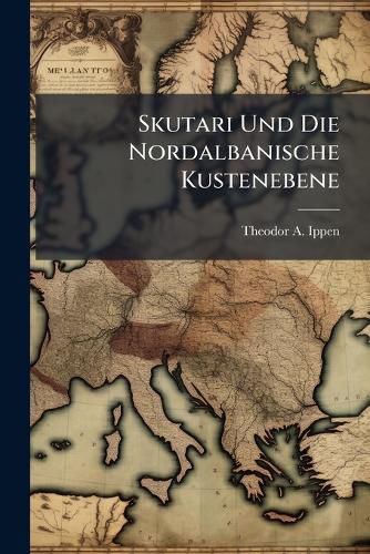 Cover image for Skutari Und Die Nordalbanische Kustenebene