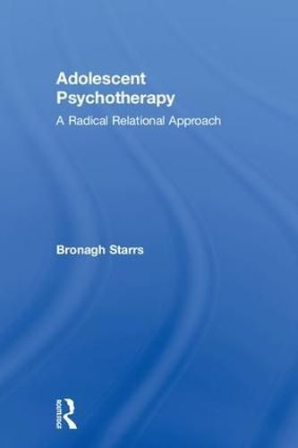 Cover image for Adolescent Psychotherapy: A Radical Relational Approach