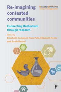 Cover image for Re-imagining Contested Communities: Connecting Rotherham through Research