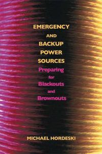 Cover image for Emergency and Backup Power Sources: Preparing for Blackouts and Brownouts