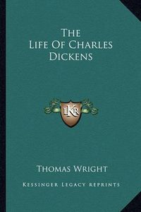 Cover image for The Life of Charles Dickens