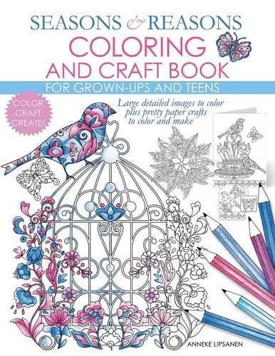 Cover image for Seasons And Reasons Coloring And Craft Book: Large Detailed Images To Color Plus Pretty Paper Crafts To Color And Make