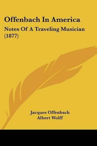 Offenbach in America: Notes of a Traveling Musician (1877)