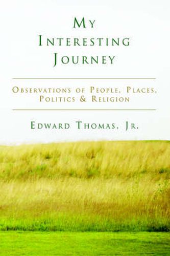 Cover image for My Interesting Journey: Observations of People, Places, Politics & Religion