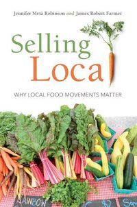 Cover image for Selling Local: Why Local Food Movements Matter