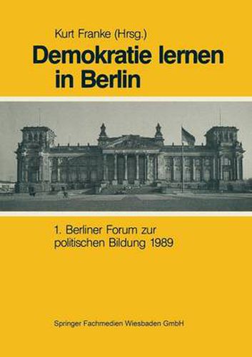 Cover image for Demokratie Lernen in Berlin: 1. Berliner Forum Zur Politischen Bildung 1989