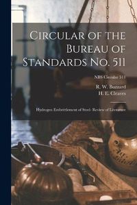 Cover image for Circular of the Bureau of Standards No. 511: Hydrogen Embrittlement of Steel- Review of Literature; NBS Circular 511