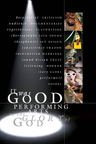 Cover image for It Was Good: Performing Arts to the Glory of God