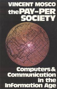 Cover image for The Pay-Per Society: Computers & Communication in the Information Age