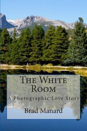 Cover image for The White Room: A Photographic Love Story