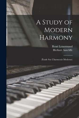 A Study of Modern Harmony: (Etude Sur L'harmonie Moderne)