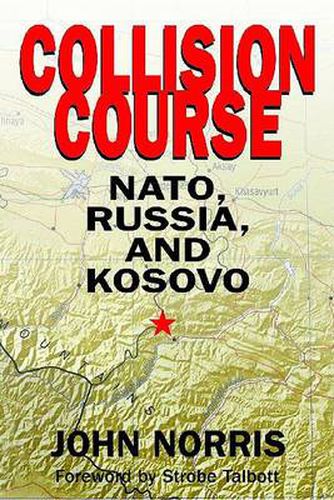 Cover image for Collision Course: NATO, Russia, and Kosovo