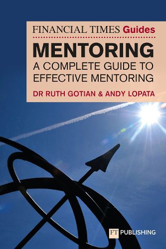 Cover image for The Financial Times Guide to Mentoring: A complete guide to effective mentoring