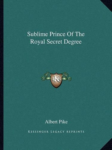 Cover image for Sublime Prince of the Royal Secret Degree