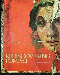 Cover image for Rediscovering Pompeii: Exhibition by Ibm-Italia New York 1990, 12 July- 15 Sept. IBM Gallery of Science & Art.- Houston 1990-1991, 11 Nov.-27 Jan. Museum of Fine Arts