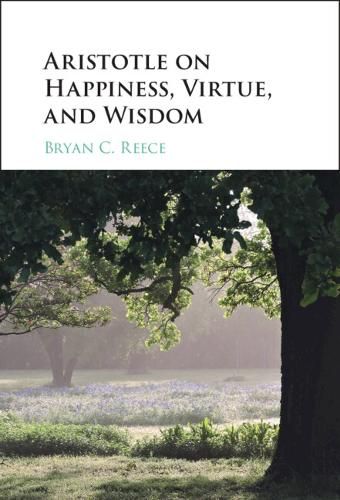 Cover image for Aristotle on Happiness, Virtue, and Wisdom