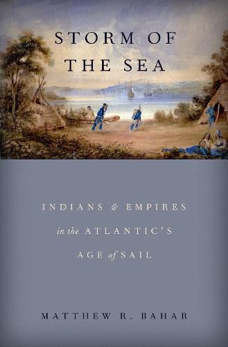 Cover image for Storm of the Sea: Indians and Empires in the Atlantic's Age of Sail