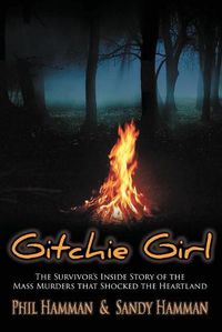 Cover image for Gitchie Girl: The Survivor's Inside Story of the Mass Murders that Shocked the Heartland