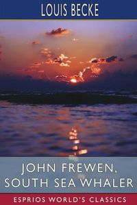 Cover image for John Frewen, South Sea Whaler (Esprios Classics)