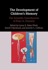 Cover image for The Development of Children's Memory: The Scientific Contributions of Peter A. Ornstein