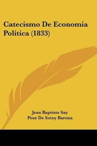 Cover image for Catecismo de Economia Politica (1833)