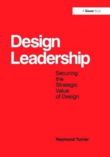 Cover image for Design Leadership: Securing the Strategic Value of Design