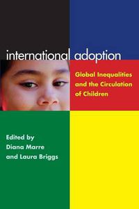 Cover image for International Adoption: Global Inequalities and the Circulation of Children