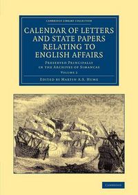 Cover image for Calendar of Letters and State Papers Relating to English Affairs: Volume 2: Preserved Principally in the Archives of Simancas