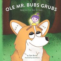 Cover image for Ole Mr. Bubs Grubs Learns to be Brave