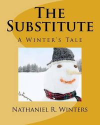 Cover image for The Substitute: A Winter Holiday Tale