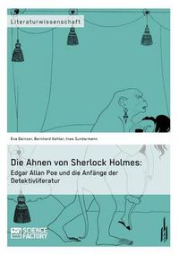 Cover image for Die Ahnen von Sherlock Holmes: Edgar Allan Poe und die Anfange der Detektivliteratur