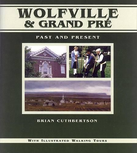 Cover image for Wolfville & Grand Pre: Past and Present