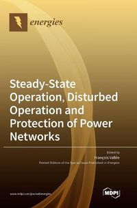 Cover image for Steady-State Operation, Disturbed Operation and Protection of Power Networks