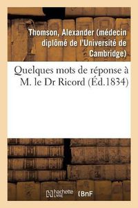 Cover image for Quelques Mots de Reponse A M. Le Dr Ricord