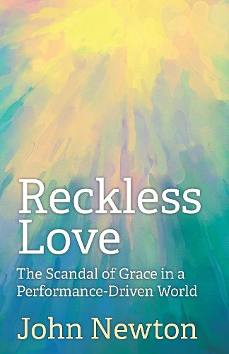 Cover image for Reckless Love: The Scandal of Grace in a Performance-Driven World