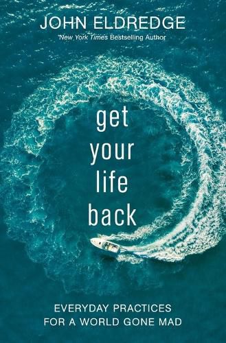 Cover image for Get Your Life Back: Everyday Practices for a World Gone Mad