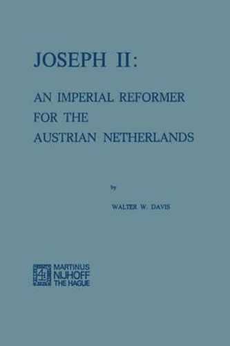 Joseph II: An Imperial Reformer for the Austrian Netherlands