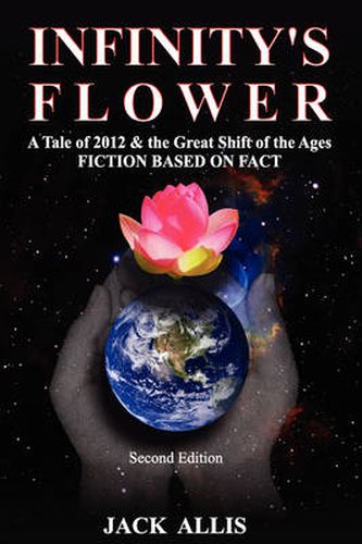 Cover image for Infinity's Flower: A Tale of 2012 & the Great Shift of the Ages