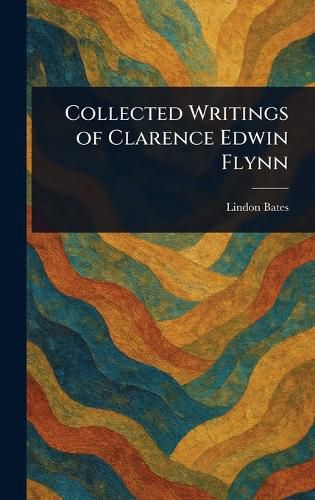 Cover image for Collected Writings of Clarence Edwin Flynn