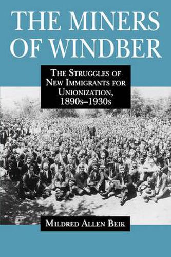 Cover image for The Miners of Windber: The Struggles of New Immigrants for Unionization, 1890s-1930s