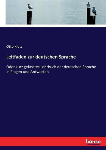 Cover image for Leitfaden zur deutschen Sprache: Oder kurz gefasstes Lehrbuch der deutschen Sprache in Fragen und Antworten