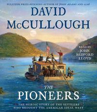 Cover image for The Pioneers: The Heroic Story of the Settlers Who Brought the American Ideal West