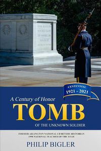 Cover image for Tomb of the Unknown Soldier: A Century of Honor, 1921-2021