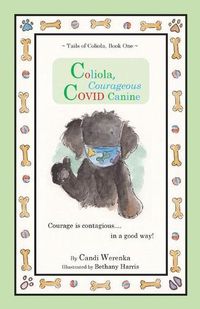 Cover image for Coliola, Courageous COVID Canine