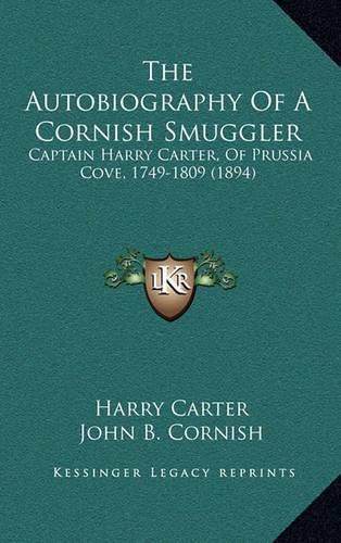 Cover image for The Autobiography of a Cornish Smuggler: Captain Harry Carter, of Prussia Cove, 1749-1809 (1894)